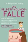 Die Selbstfindungs-Falle - Dr. Benjamin Hardy - 9783641282387