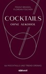 Cocktails ohne Alkohol - Franz Brandl ; Florian Rapisarda-Fischer - 9783641282950
