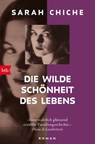 Die wilde Schönheit des Lebens - Sarah Chiche - 9783641282974