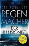 Der Zorn der Regenmacher - Der Illusionist - Timo Leibig - 9783641283025