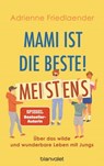 Mami ist die Beste! Meistens - Adrienne Friedlaender - 9783641283384
