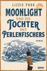 Moonlight und die Tochter des Perlenfischers - Lizzie Pook - 9783641284268