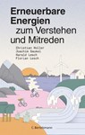 Erneuerbare Energien zum Verstehen und Mitreden - Christian Holler ; Joachim Gaukel ; Harald Lesch ; Florian Lesch - 9783641284961
