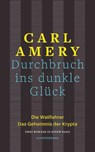 Durchbruch ins dunkle Glück - Carl Amery - 9783641287979