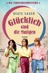 Glücklich sind die Mutigen - Beate Sauer - 9783641290238