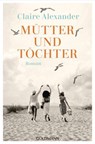 Mütter und Töchter - Claire Alexander - 9783641290313