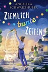 Ziemlich bunte Zeiten - Angelika Schwarzhuber - 9783641293871