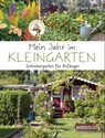 Mein Jahr im Kleingarten. Schrebergarten für Anfänger - Ursula Kopp - 9783641294656