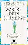 Was ist dein Schmerz? - Oprah Winfrey ; Bruce D. Perry - 9783641295530
