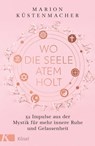 Wo die Seele Atem holt - Marion Küstenmacher - 9783641295578