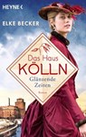 Das Haus Kölln. Glänzende Zeiten - Elke Becker - 9783641296315
