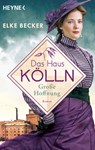 Das Haus Kölln. Große Hoffnung - Elke Becker - 9783641296322
