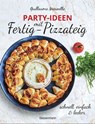 Party-Ideen mit Fertig-Pizzateig - Schnell, einfach, lecker! - Guillaume Marinette - 9783641296650