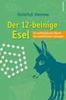Der 12-beinige Esel. 93 mathematische Rätsel mit ausführlichen Lösungen - Heinrich Hemme - 9783641296742