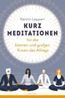 Kurz-Meditationen für die kleinen und großen Krisen des Alltags - Kerstin Leppert - 9783641297312