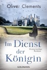Im Dienst der Königin - Oliver Clements - 9783641298852