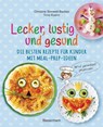 Lecker, lustig und gesund. Die besten Rezepte für Kinder mit Meal-Prep-Ideen. Wird garantiert gegessen - Christine Sinnwell-Backes ; Timo Kuehn - 9783641299248