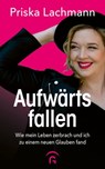 Aufwärts fallen - Priska Lachmann - 9783641299293