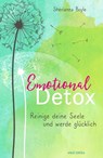 Emotional Detox - Entgifte deine Seele und werde glücklich - Sherianna Boyle - 9783641299873