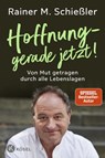 Hoffnung – gerade jetzt! - Rainer M. Schießler - 9783641300296