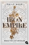 Iron Empire – Erwählt vom Licht der Wälder - Emily Bähr - 9783641300449