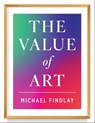 The Value of Art (New, expanded edition) - Michael Findlay - 9783641301118