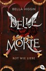 Belle Morte - Rot wie Liebe - Bella Higgin - 9783641301620