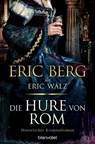 Die Hure von Rom - Eric Berg ; Eric Walz - 9783641302566