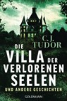 Die Villa der verlorenen Seelen und andere Geschichten - C.J. Tudor - 9783641303082