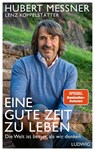 Eine gute Zeit zu leben - Hubert Messner ; Lenz Koppelstätter - 9783641303280