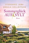 Sommerglück auf Sylt - Stephanie Jana ; Ursula Kollritsch - 9783641304355