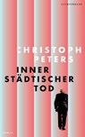 Innerstädtischer Tod - Christoph Peters - 9783641305970