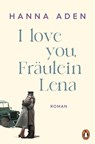 I love you, Fräulein Lena - Hanna Aden - 9783641307714