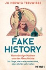 Fake History – Hartnäckige Mythen aus der Geschichte - Jo Hedwig Teeuwisse - 9783641307974