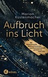 Aufbruch ins Licht - Marion Küstenmacher - 9783641308278