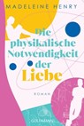 Die physikalische Notwendigkeit der Liebe - Madeleine Henry - 9783641308339