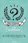 Philosophie zum Selberdenken. Denksportaufgaben zum Erkenntnisgewinn - Robert Zimmer - 9783641309862