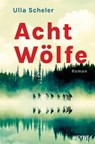 Acht Wölfe - Ulla Scheler - 9783641310172