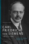 Carl Friedrich von Siemens 1872–1941 - Johannes Bähr - 9783641310639