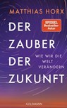 Der Zauber der Zukunft - Matthias Horx - 9783641315610