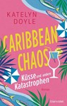 Caribbean Chaos - Küsse und andere Katastrophen - Katelyn Doyle - 9783641318871