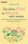 Das kleine Hotel, wo Wünsche wahr werden - Anjana Gill - 9783641319205