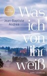 Was ich von ihr weiß - Jean-Baptiste Andrea - 9783641319366