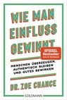Wie man Einfluss gewinnt - Dr. Zoe Chance - 9783641319731