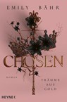 Chosen – Träume aus Gold - Emily Bähr - 9783641321321