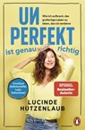 Unperfekt ist genau richtig - Lucinde Hutzenlaub - 9783641321390