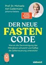 Der neue Fasten-Code - Michaela Axt-Gadermann ; Johanna Katzera - 9783641322564