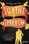 Scythe & Sparrow - Die große Liebe erscheint manchmal im finstersten Moment - Brynne Weaver - 9783641323219