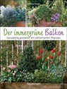Der immergrüne Balkon. Ganzjährig gestalten mit winterharten Pflanzen - Ursula Kopp - 9783641324063
