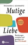 Mutige Liebe - Richard C. Schwartz - 9783641326111